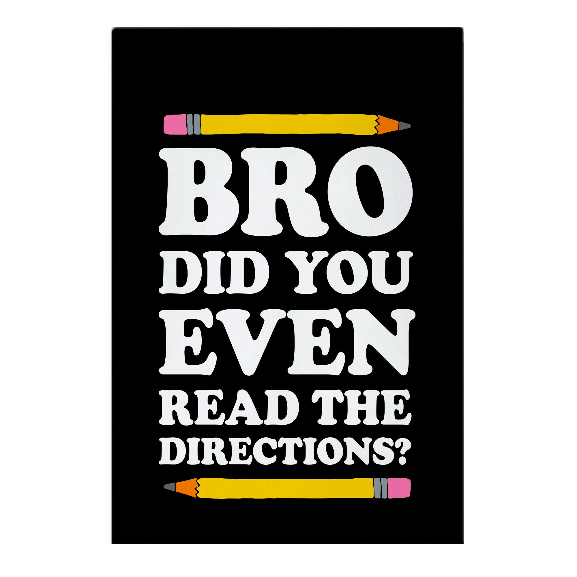 Bro Did You Even Read The Directions Teacher Garden Flag